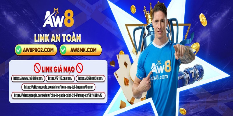 Chỉ truy cập AW8 qua 2 đường link chính thức